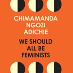 We Should All Be Feminist