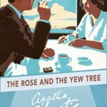 The Rose And The Yew Tree