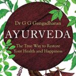 Ayurveda: The True Way To Restore Health And Happiness