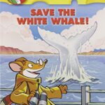 GERONIMO STILTON #45 SAVE THE WHITE WHALE!