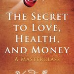 The Secret to Love, Health and Money