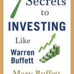 7 Secrets To Investing Like Warren Buffett