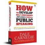 How to develop self confidence and influence people by public speaking
