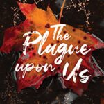 The Plague Upon Us