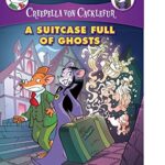 CREEPELLA VON CACKLEFUR#07 A SUITCASE FULL OF GHOSTS