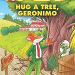 GERONIMO STILTON #69: HUG A TREE, GERONIMO