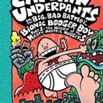 Captain Underpants and the big, bad battle of the bionic booger boy - Part 1