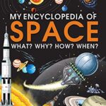 My Encyclopedia of Space.. What? Why? How? When?