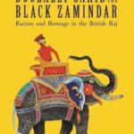 Doolally Sahib and the Black Zamindar: Racism and Revenge in the British Raj