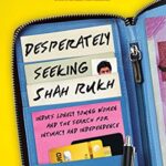 Desperately Seeking Shahrukh