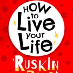 How to live your life