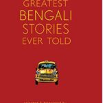 The Greatest Bengali Stories Ever Told
