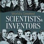 World's Greatest Scientists & Inventors