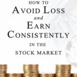 How to Avoid Loss and Earn Consistently in the Stock Market