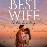 You are the Best Wife : A true love story