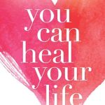You can heal your life