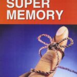 How To Develop A Super Memory