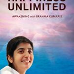 Happiness Unlimited : Awakening with the Brahma Kumaris