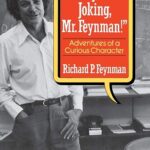 "Surely You're Joking, Mr. Feynman!"