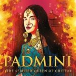 Padmini: The Spirited Queen of Chittor
