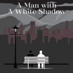 A Man with A White Shadow