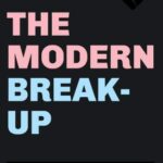 The Modern Break-up