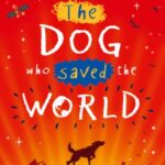 The Dog Who Saved the World