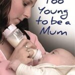 Too Young to be a Mum