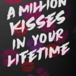 A Million Kisses In Your Lifetime