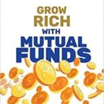 Grow Rich With Mutual Funds