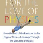 For the love of Physics