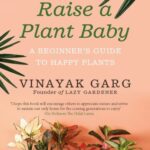 How to Raise a Plant Baby
