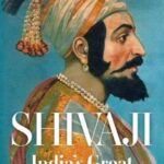 Shivaji: India's Great Warrior King