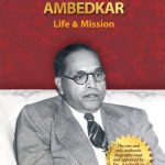 Dr Babasaheb Ambedkar - Life & Mission