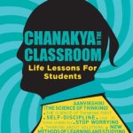 Chanakya In the Classroom: Life Lessons for Students