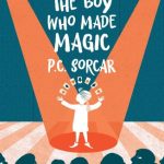 The Boy Who Made Magic: P. C. Sorcar