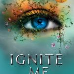 Ignite Me (Shatter Me #3)