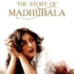 The Story Of Madhubala