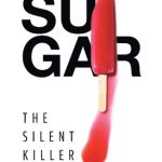 Sugar: The Silent Killer