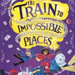 The Train to Impossible Places