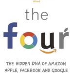 Four: The Hidden DNA of Amazon, Apple, Facebook and Google
