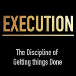 Execution: The Discipline of Getting Things Done