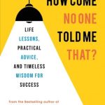 How Come No One Told Me That?