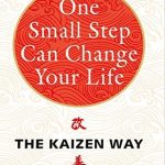 One Small Step Can Change Your Life: The Kaizen Way