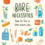 Bare Necessities: How to Live a Zero-Waste Life