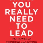 What You Really Need To Lead