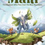 Mahi: The Elephant Who Flew Over The Blue Mountains