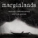 Marginlands: Indian Landscapes on the Brink