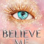 Believe Me (Shatter Me #6.5)