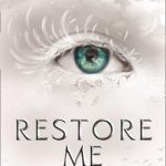 Restore Me (Shatter Me #4)